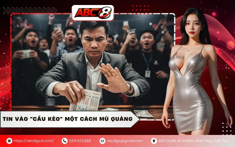 Tin vào "Cầu Kèo" một cách mù quáng